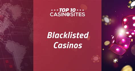 blacklisted casino players|Blacklisted Online Casinos .